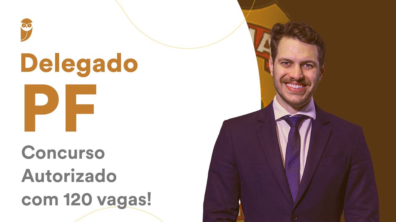 Delegado PF - Concurso Autorizado com 120 vagas!