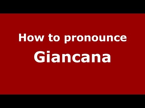 How to pronounce Giancana (Italian/Italy)  - PronounceNames.com