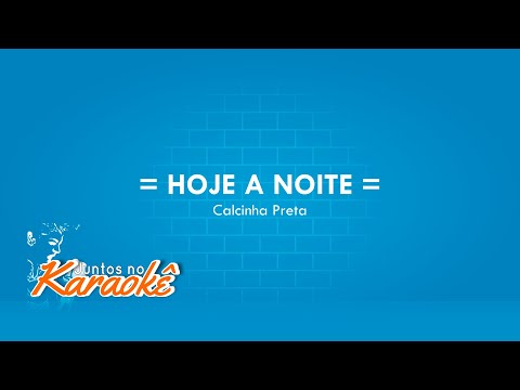 KARAOKÊ HOJE A NOITE | CALCINHA PRETA