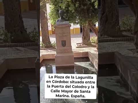 ENTRE LA PUERTA DEL COLODRO Y LA CALLE DE SANTA MARINA EN CÓRDOBA: PLAZA DE LA LAGUNILLA. España.