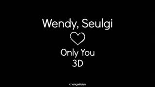 Wendy, Seulgi - Only You (3D Audio)
