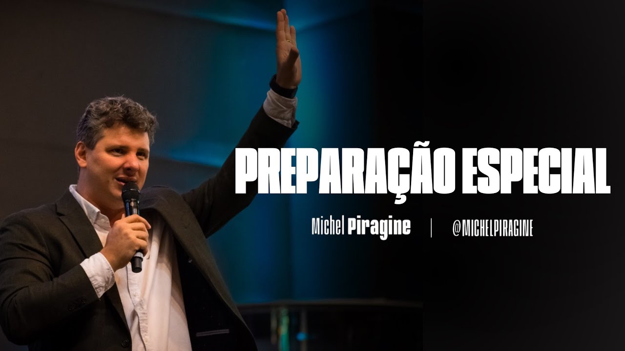 PREPARAÇÃO ESPECIAL! | PR. MICHEL PIRAGINE