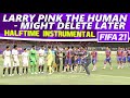 [FIFA21] Halftime Instrumental: LARRY PINK THE HUMAN - MIGHT DELETE LATER