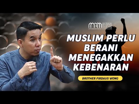 Muslim Perlu Berani Menegakkan Kebenaran