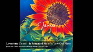 Lowercase Noises - It Reminded Me of a Very Old Place