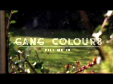 Gang Colours - Fill Me In