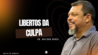 LIBERTOS DA CULPA - PR. ADILSON SOUZA