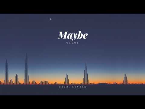 Calof - Maybe (Prod by Randyx)