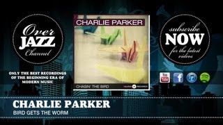 Charlie Parker - Bird Gets the Worm (1948)