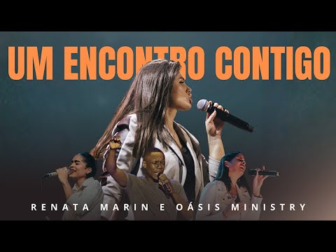 Renata Marin & Oasis Ministry – Um Encontro Contigo (Ao Vivo) | Clipe Oficial