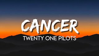 Download lagu Twenty One Pilots - Cancer (Lyrics) mp3