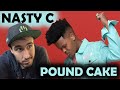 Nasty C Pound Cake IKaanic REACTION