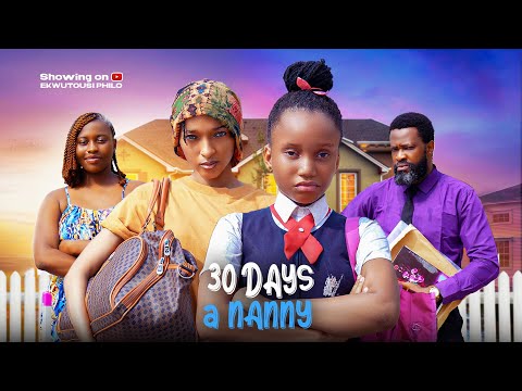 30 DAYS A NANNY - Latest 2025 Full Movie  Ekwutousi Philo, Ujams Cbriel, Otwey Otwey  #movie