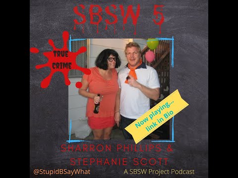 SBSW 5 - True Crime - Sharron Phillips & Stephanie Scott