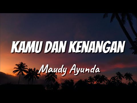 Maudy Ayunda - Kamu Dan Kenangan | Official Video Lirik