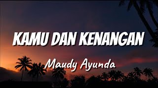Download lagu Maudy Ayunda - Kamu Dan Kenangan |  Video Lirik mp3