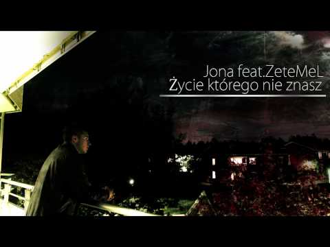 Jona - Życie którego nie znasz (feat.ZeteMeL)