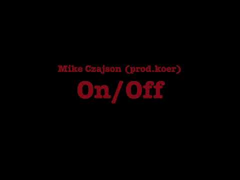 Mike Czajson - On/Off (prod.koer)