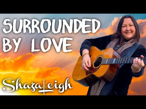 Surrounded By Love - Shaza Leigh - (Official Music Video) - Written by Shaza Leigh