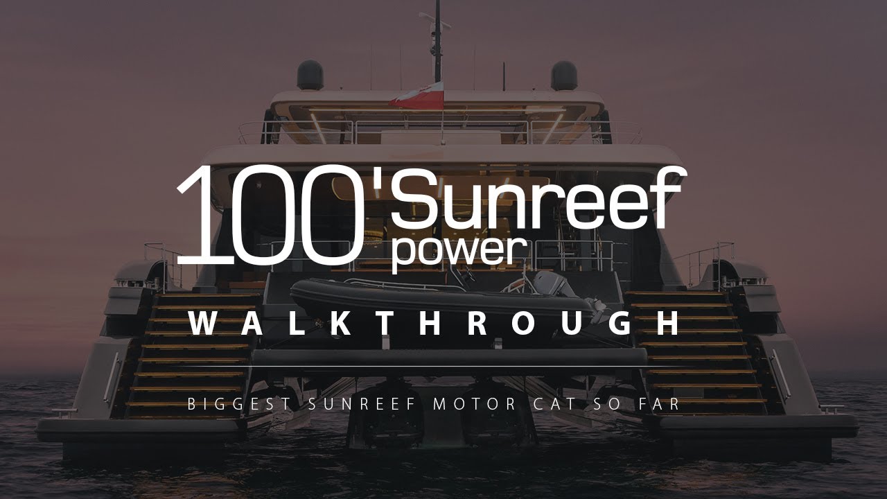 Sunreef 100 Power - Catamaran Walkthrough
