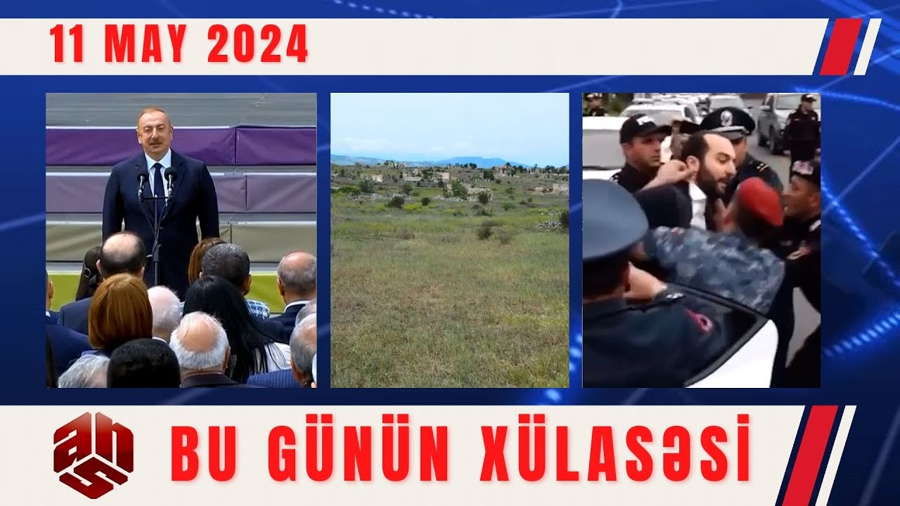 11.05.2024 ANS TV-nin videoxülasəsi II
