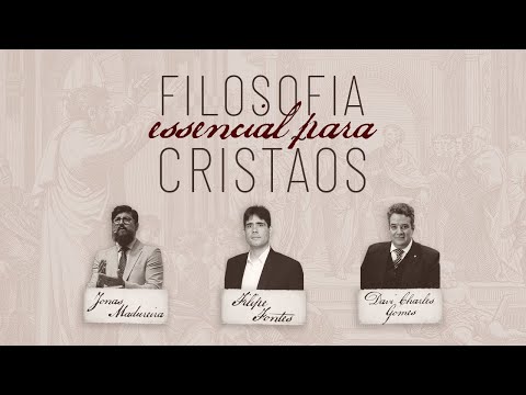 Filosofia Essencial para Cristãos - Filipe Fontes, Jonas Madureira e Davi Charles Gomes