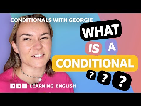 What is a conditional? Grammar: Conditionals with Georgie
