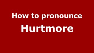 How to pronounce Hurtmore