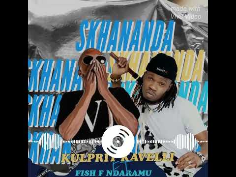 kulprit kavelli feat. Fish F Ndaramu ..SKHANANDA.