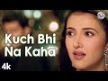 Kuch Bhi Na Kaha 4K Video Priyanshu Chatterjee Sakshi Shivanand HD Audio