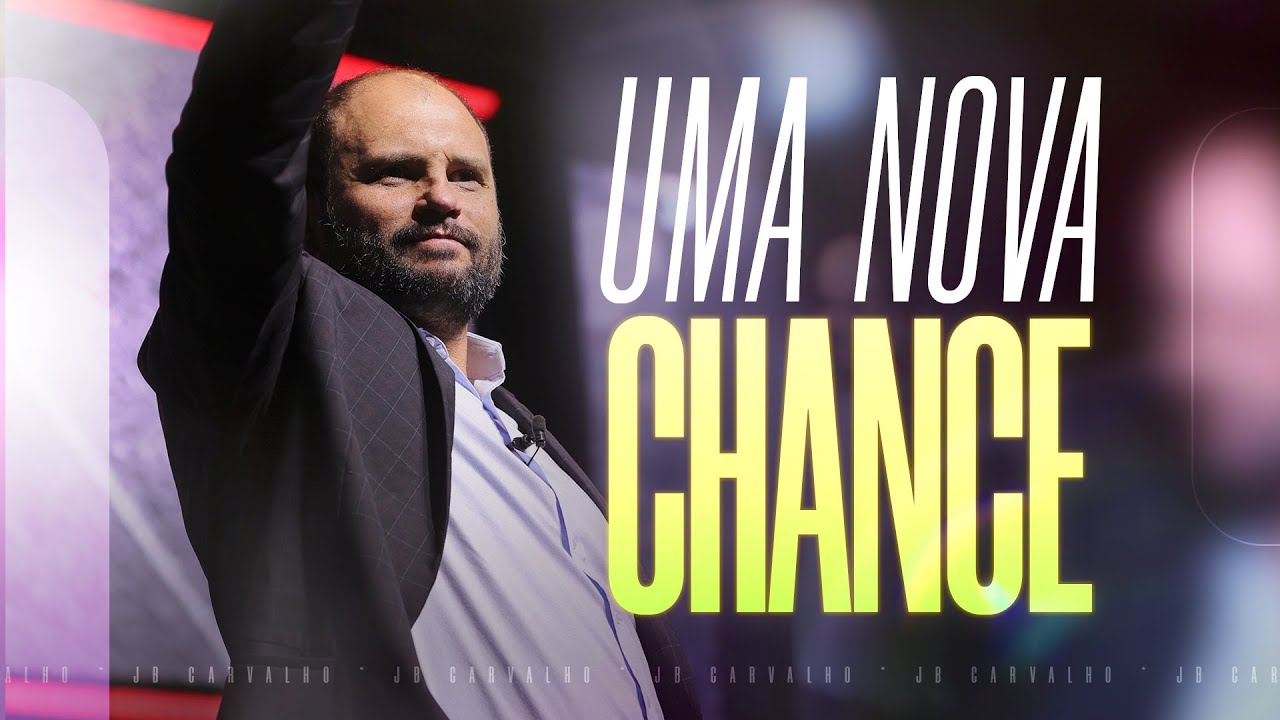 Uma Nova Chance! - Avance para Seu Próximo Nível | JB Carvalho