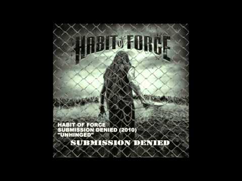 Habit of Force - Unhinged