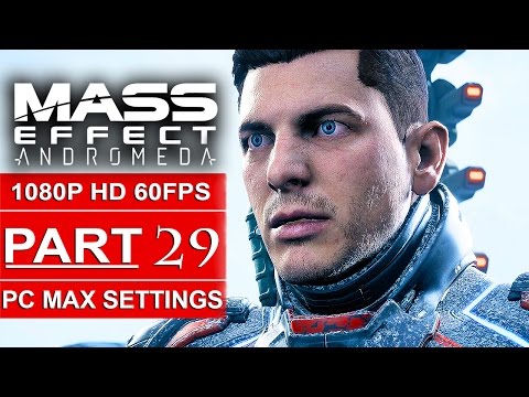 MASS EFFECT ANDROMEDA Gameplay Walkthrough Part 29 [1080p HD 60FPS PC MAX SETTINGS] - No Commentary
