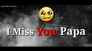 I Miss U papa 💔 Father's Day Whatsapp Status || Sad Video Father Day | Mere PAPA 💖💖