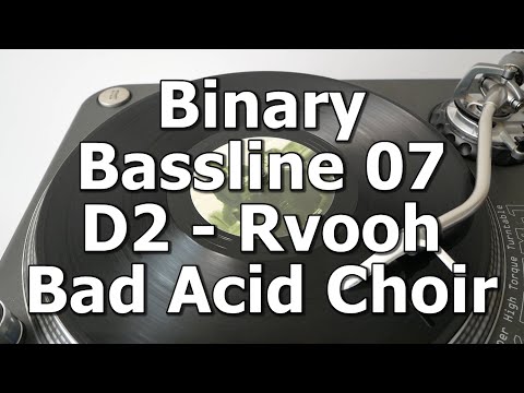 Binary Bassline 07 - D2 - Rvooh - Bad Acid Choir