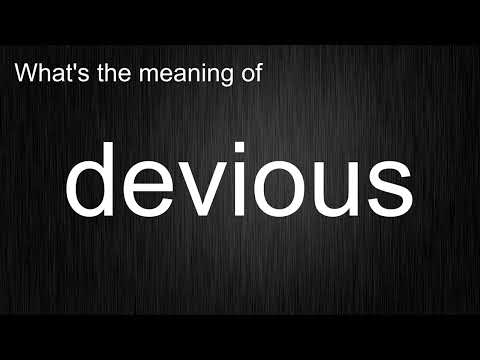 What's the meaning of "devious", How to pronounce devious?