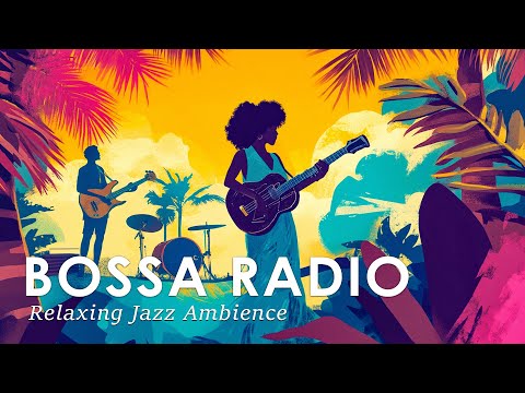 Relaxing Latin Bossa Radio ~ 24/7 Guitar Jazz Instrumental for a Better Mood 🌴