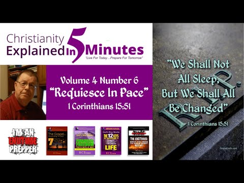 Christianity Explained In 5 Minutes - Requiesce In Pace - 1 Corinthians 15:51