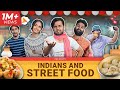Indians and Street Food | Take A Break
