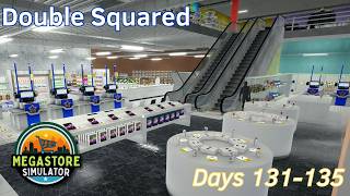 Double Squared - 27 - Days 131-135 - Megastore Simulator