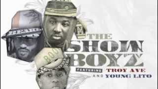 Chase N. Cashe featuring Troy Ave Young Lito - The Show Boyz (Produced by Chase N. Cashe)