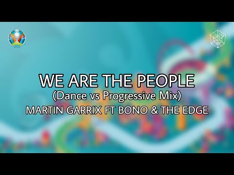 We Are The People (Dance vs Progressive Mix) - Martin Garrix ft Bono & The Edge
