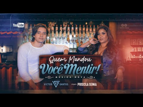 Victor Santos - Feat. Priscila Senna - Quem Mandou Você Mentir (Clipe Oficial)