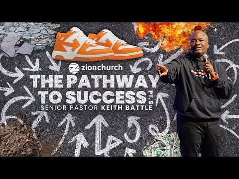 Zion Church | The Pathway to Success Part 5 | Pastor Keith Battle
