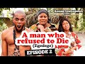 A Man Who Refused To Die (EGEDEGE) Episode 2