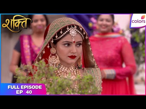 Shakti | Full Episode Ep. 40 | Maninder's plan foiled! | Colors TV