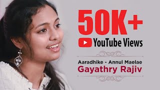 Aaradhike - Annul Mealae  Medley Cover  Gayathry R