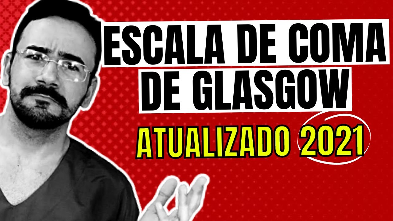 ESCALA DE COMA DE GLASGOW ATUALIZADO: VEJA O QUE MUDOU!