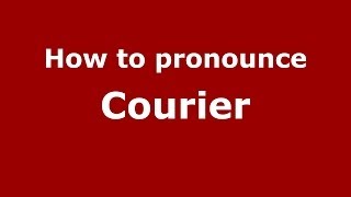 How to pronounce Courier