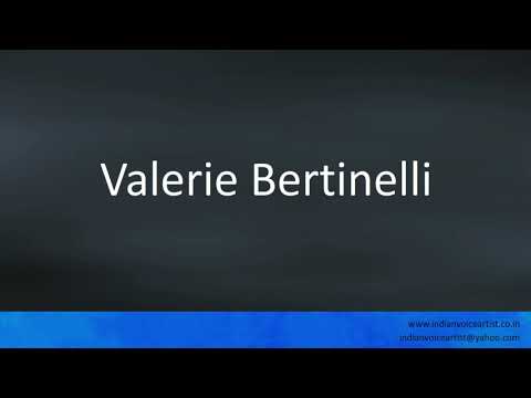 How to pronounce "Valerie Bertinelli".